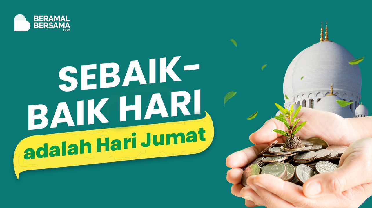 Sedekah Jumat : Sedekah di Hari Terbaik
